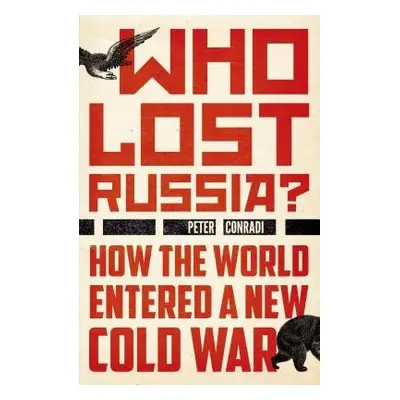 Who Lost Russia? - Conradi, Peter