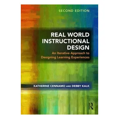 Real World Instructional Design - Cennamo, Katherine (Professor of Learning Sciences and Technol