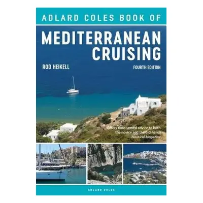 Adlard Coles Book of Mediterranean Cruising - Heikell, Rod