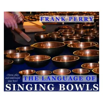 Language of Singing Bowls - Perry, Frank (Frank Perry)