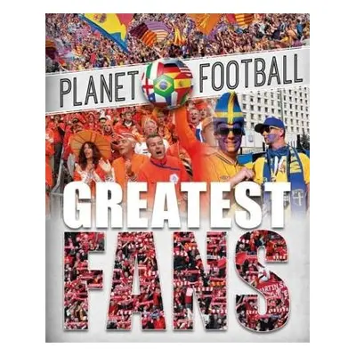 Planet Football: Greatest Fans - Gifford, Clive