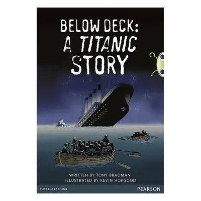 Bug Club Pro Guided Year 5 Below Deck: A Titanic Story - Bradman, Tony