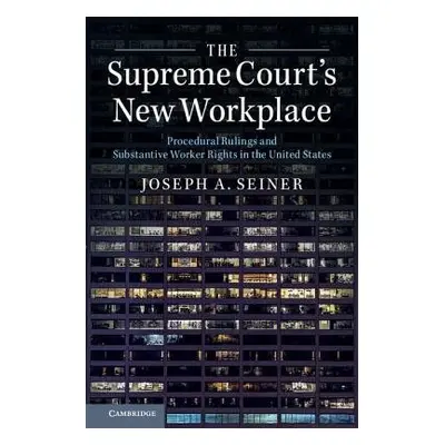 Supreme Court's New Workplace - Seiner, Joseph A. (University of South Carolina)