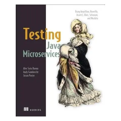 Testing Java Microservices - Soto Bueno, Alex a Porter, Jason a Gumbrecht (Autoren), Andy