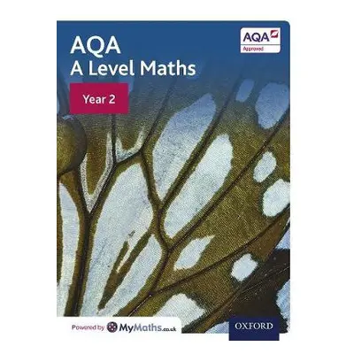 AQA A Level Maths: Year 2 Student Book - Bowles, David a Jefferson, Brian a Mullan, Eddie a Rayn