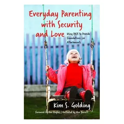 Everyday Parenting with Security and Love - Golding, Kim S.