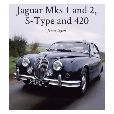 Jaguar Mks 1 and 2, S-Type and 420 - Taylor, James