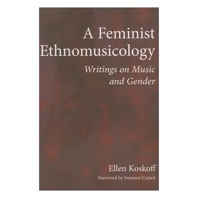 Feminist Ethnomusicology - Koskoff, Ellen