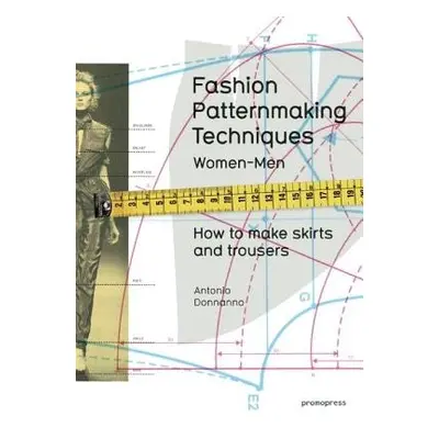 Fashion Patternmaking Techniques - Donnanno, Antonio