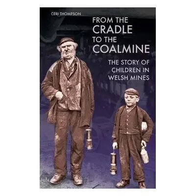 From the Cradle to the Coalmine - Thompson, Ceri