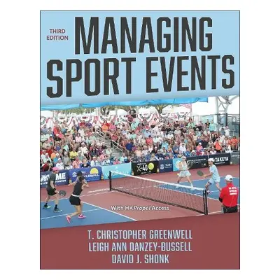 Managing Sport Events - Greenwell, T. Christopher a Danzey-Bussell, Leigh Ann a Shonk, David J.