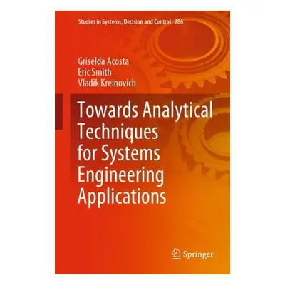 Towards Analytical Techniques for Systems Engineering Applications - Acosta, Griselda a Smith, E