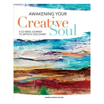 Awakening Your Creative Soul - Duran Wilson, Sandra