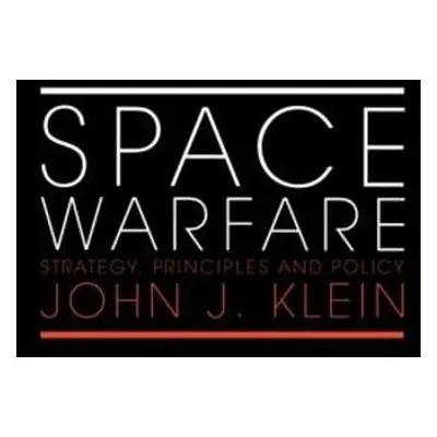 Space Warfare - Klein, John J.