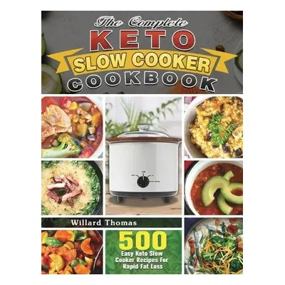 Complete Keto Slow Cooker Cookbook - Thomas, Willard