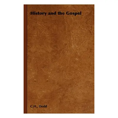 History and the Gospel - Dodd, C.H.,