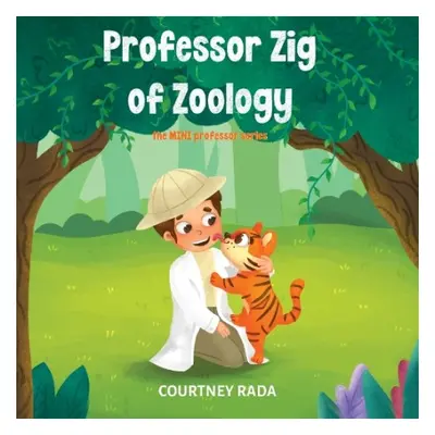 Professor Zig of Zoology - The Mini Professors Series (book two) - Rada, Courtney