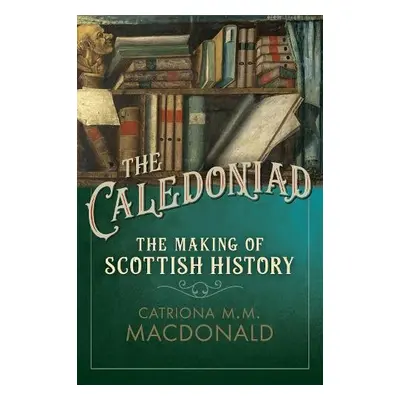 Caledoniad - MacDonald, Catriona M.M.