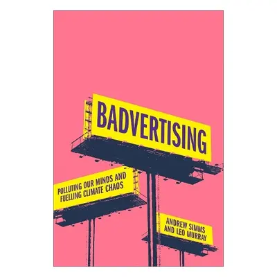 Badvertising - Simms, Andrew a Murray, Leo