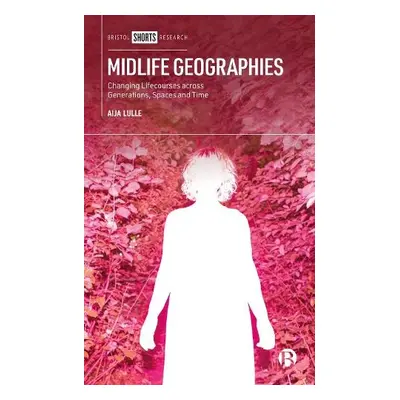 Midlife Geographies - Lulle, Aija (Loughborough University)