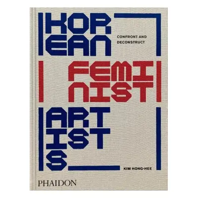 Korean Feminist Artists - Hong-hee, Kim a Hyesoon, Kim