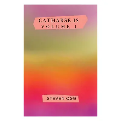 Catharse-is - Ogg, Steven