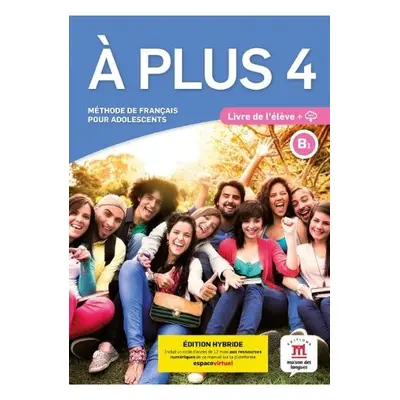 A plus 4 – Edition hybride – Livre de l’eleve + audio MP3. B1