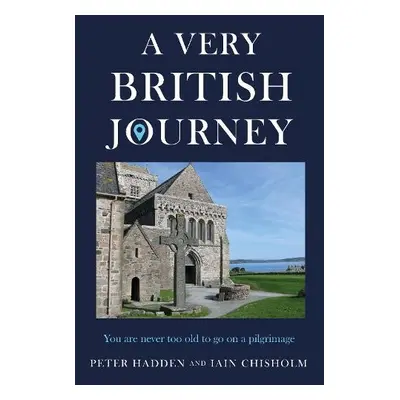 Very British Journey - Hadden, Peter a Chisholm, Iain