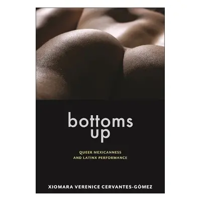 Bottoms Up - Cervantes-Gomez, Xiomara Verenice