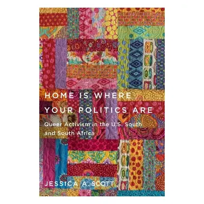 Home Is Where Your Politics Are - Scott, Jessica A.