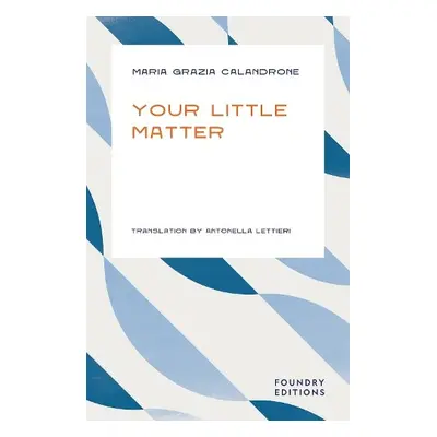 Your Little Matter - Calandrone, Maria Grazia