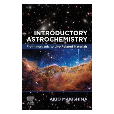 Introductory Astrochemistry - Makishima, Akio (Professor, Institute for Planetary Materials, Oka