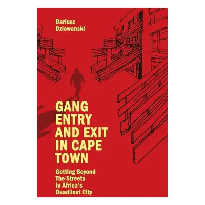 Gang Entry and Exit in Cape Town - Dziewanski, Dariusz (University of Cape Town's Faculty of Law