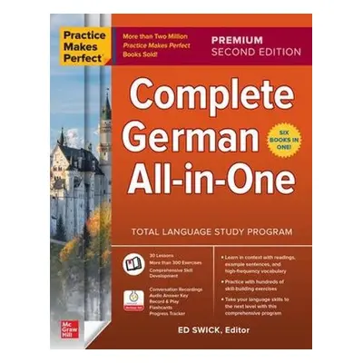 Practice Makes Perfect: Complete German All-in-One, Premium Second Edition - Swick, Ed