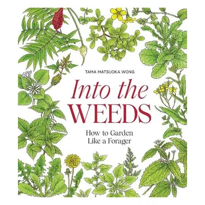 Into the Weeds - Wong, Tama Matsuoka