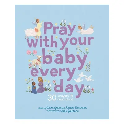 Pray With Your Baby Every Day - Grace, Claire