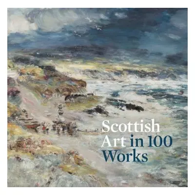 Scottish Art in 100 Works - Allerston, Patricia