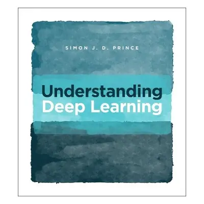 Understanding Deep Learning - Prince, Simon J.D.