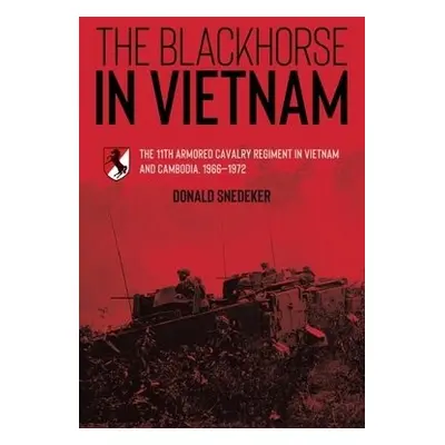 Blackhorse in Vietnam - Snedeker, Donald