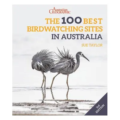 100 Best Birdwatching Sites in Australia - Taylor, Sue