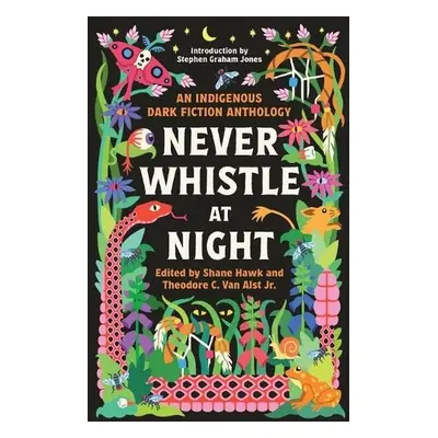 Never Whistle at Night - Hawk, Shane a Alst, Theodore Van