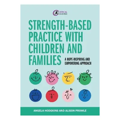 Strength-based Practice with Children and Families - Hodgkins, Angela a Prowle, Alison