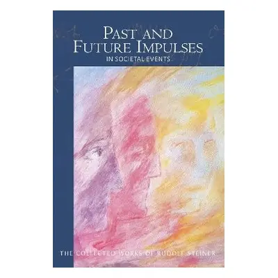 Past and Future Impulses - Steiner, Rudolf