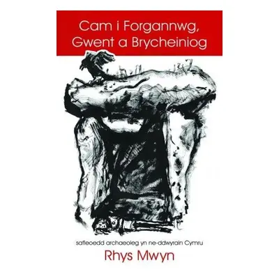 Cam i Forgannwg, Gwent a Brycheiniog - Mwyn, Rhys