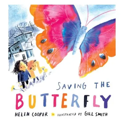 Saving the Butterfly: A story about refugees - Cooper, Helen