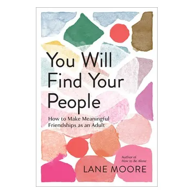 You Will Find Your People - Moore, Lane