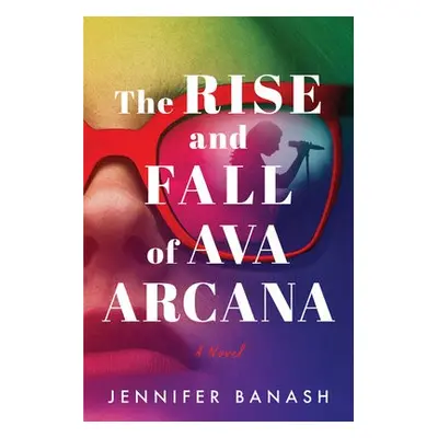 Rise and Fall of Ava Arcana - Banash, Jennifer