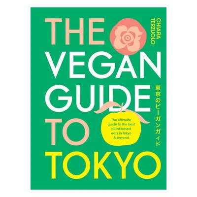 Vegan Guide to Tokyo - Terzuolo, Chiara