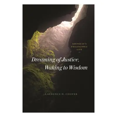 Dreaming of Justice, Waking to Wisdom - Cooper, Laurence D.