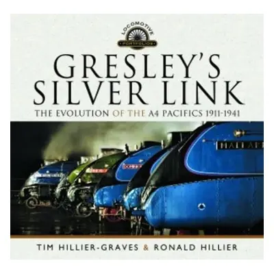 Gresley's Silver Link - Hillier-Graves, Tim